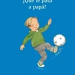 ¿qué le pasa a papá?